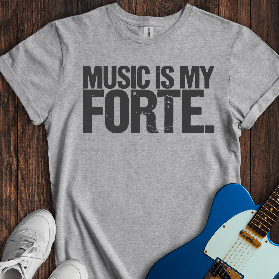 Music Is My Forte T-Shirt