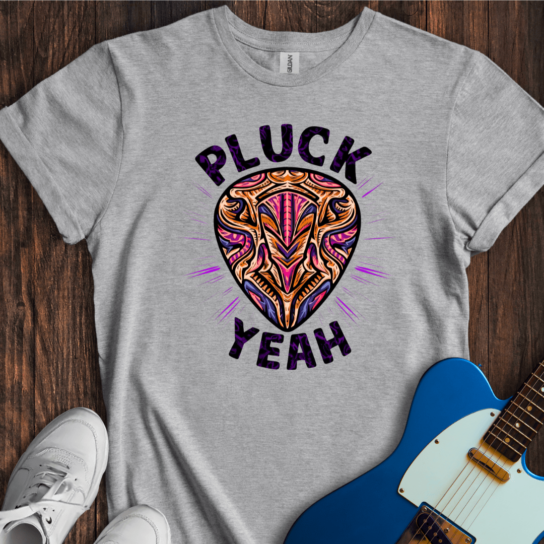 Pluck Yeah T-Shirt