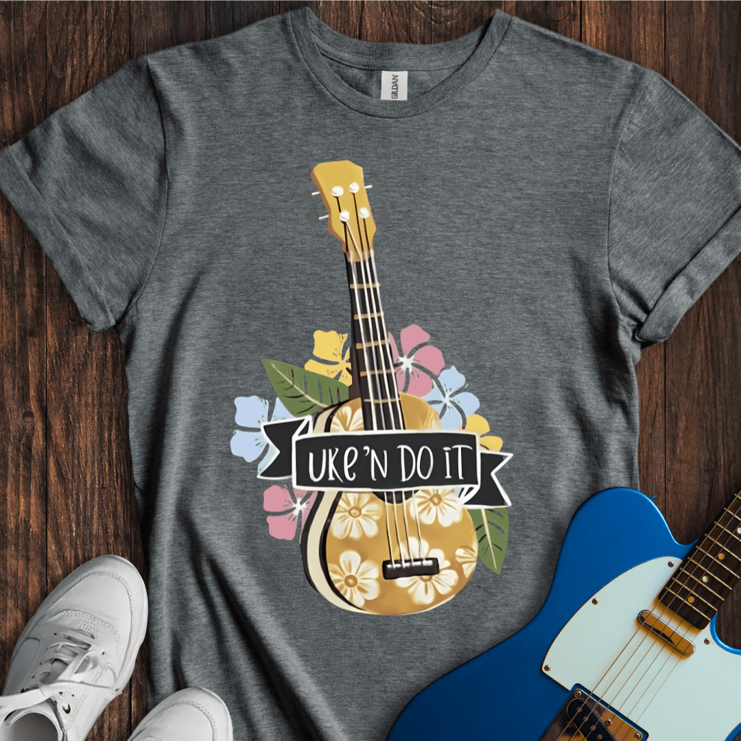 Uke 'N Do It T-Shirt