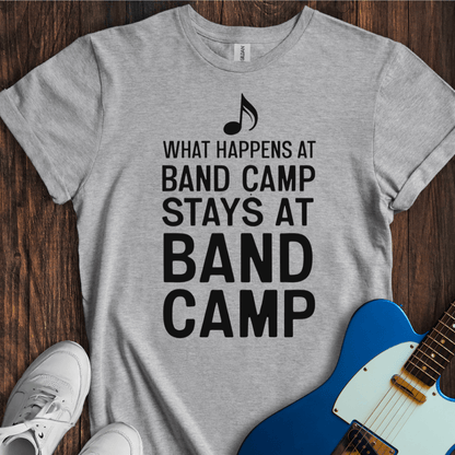 What Happens At Band Camp... T-Shirt