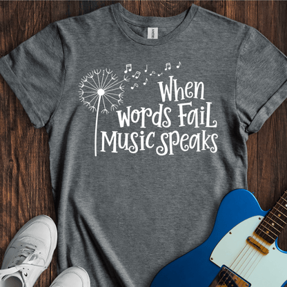 Words Fail, Music Speaks (II) T-Shirt