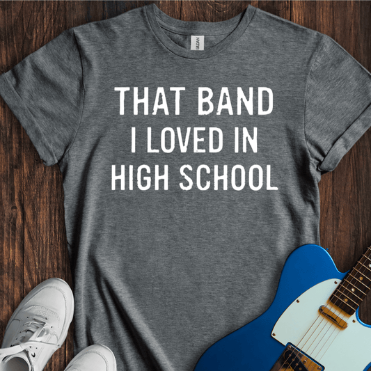 That Band I Loved... T-Shirt