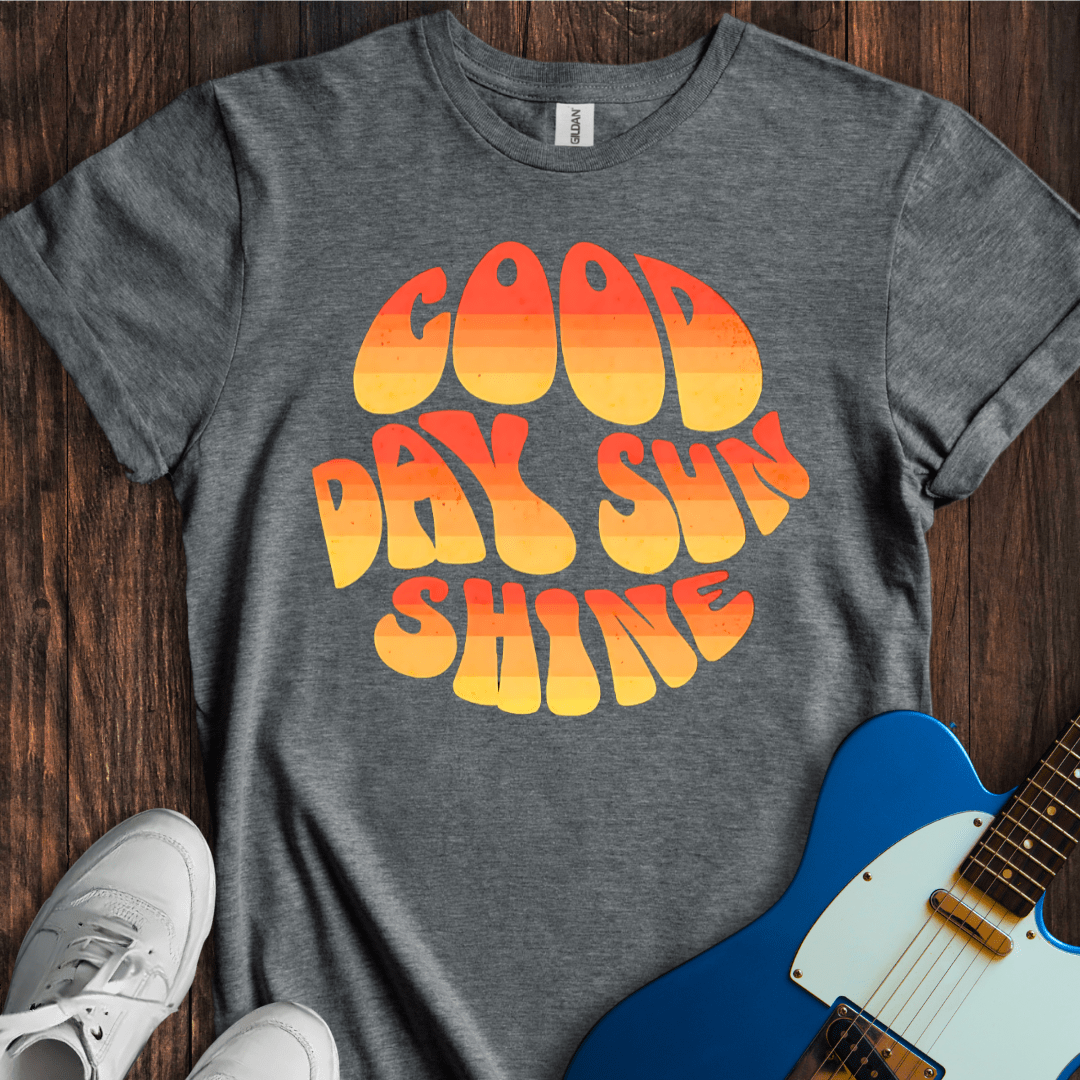 Good Day Sunshine T-Shirt