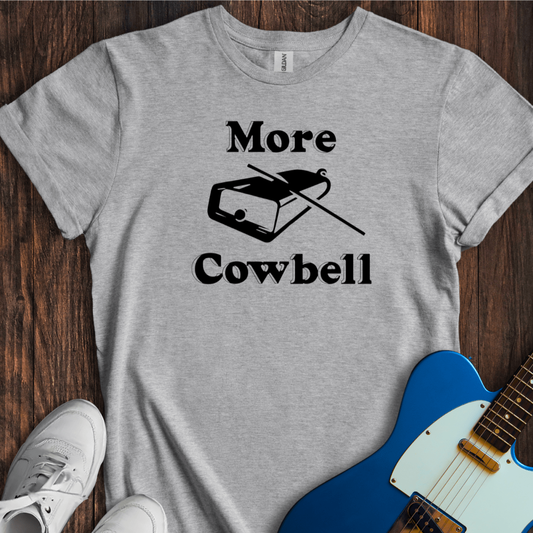 More Cowbell T-Shirt