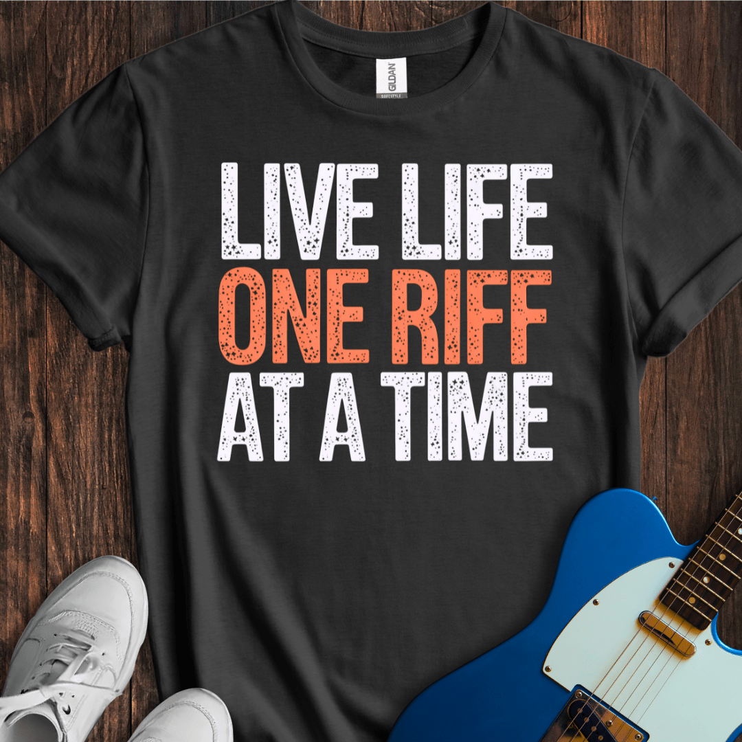 Live Life One Riff At A Time T-Shirt