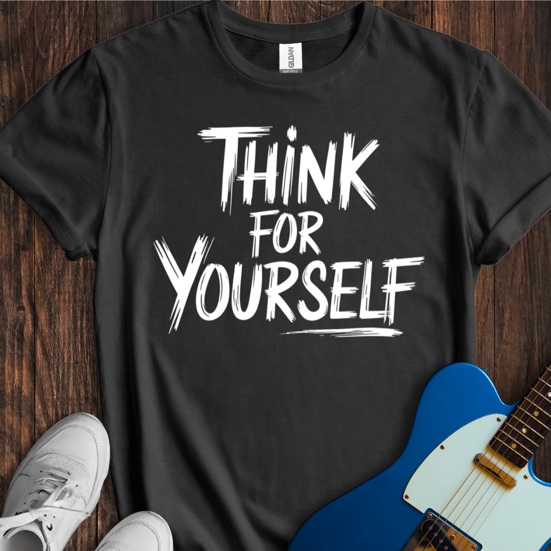 Think For Yourself T-Shirt