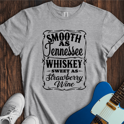 Smooth As Tennessee Whiskey... T-Shirt