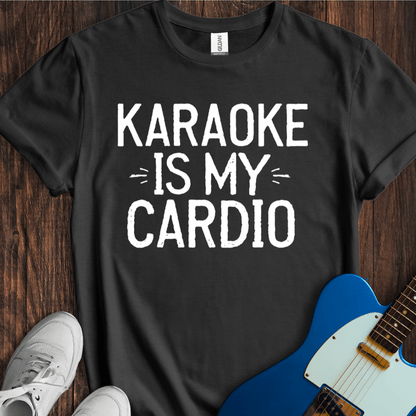 Karaoke Is My Cardio T-Shirt