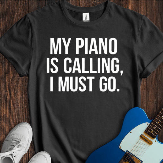 My Piano Is Calling... T-Shirt