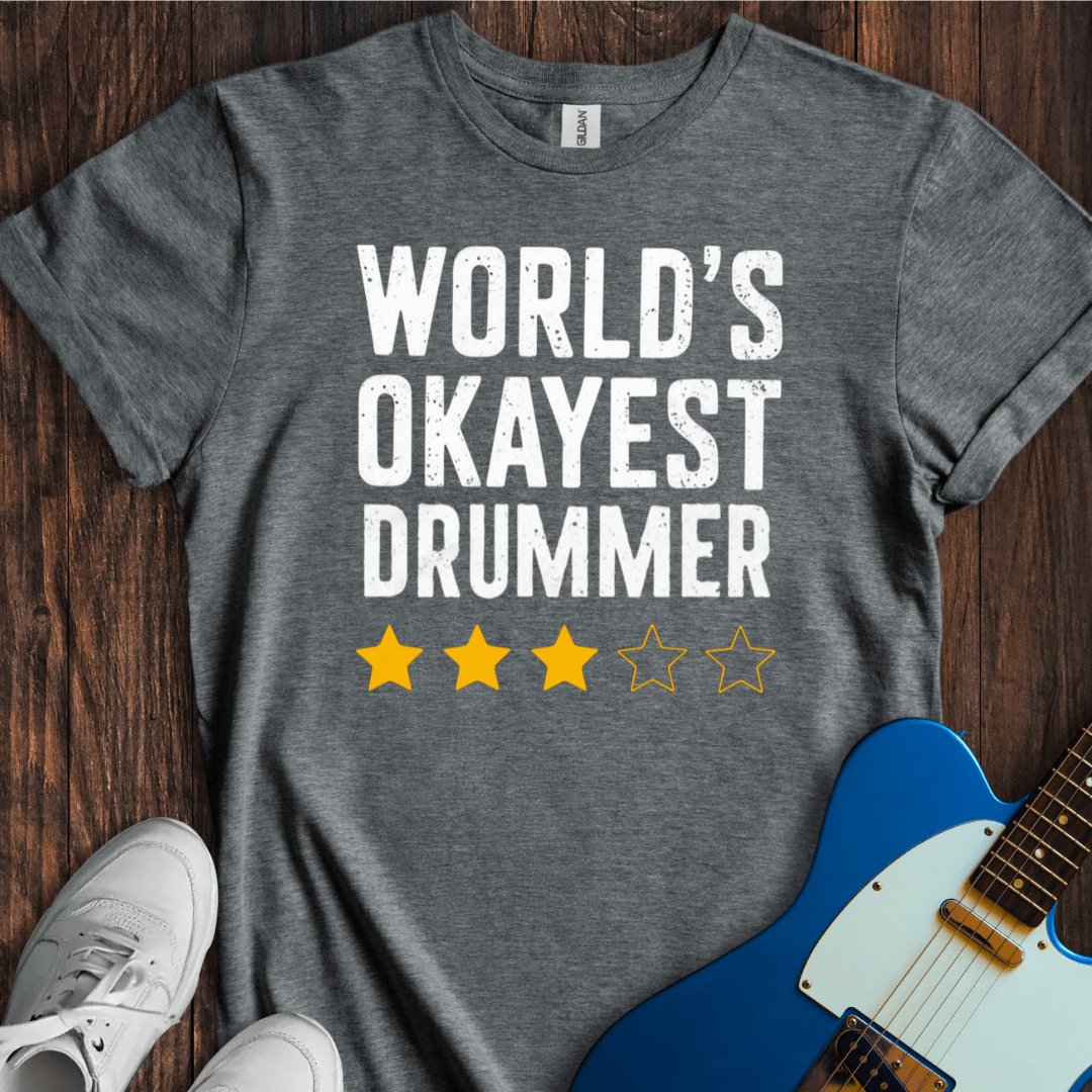 World's Okayest Drummer T-Shirt