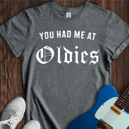 You Had Me At "Oldies" T-Shirt