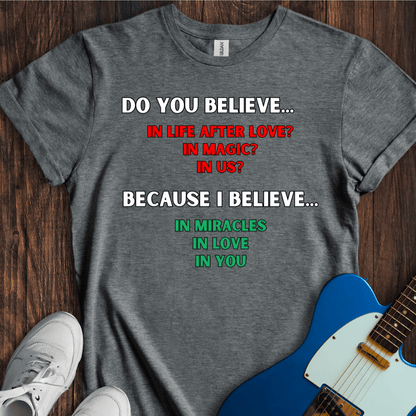 Do You Believe... T-Shirt