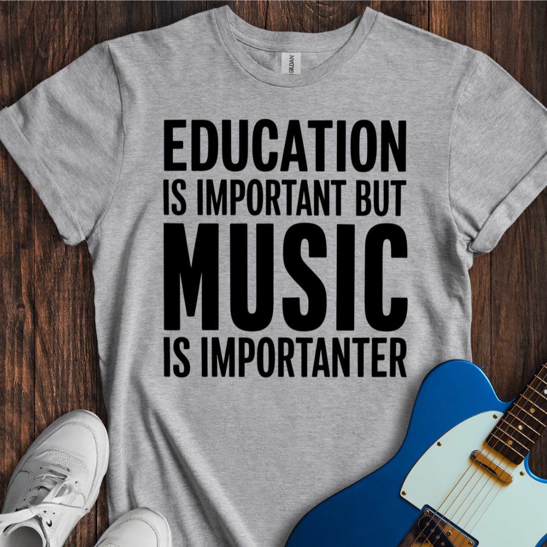 Education Is Important, But... (Music) T-Shirt