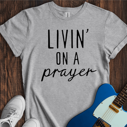 Livin' On A Prayer (I) T-Shirt