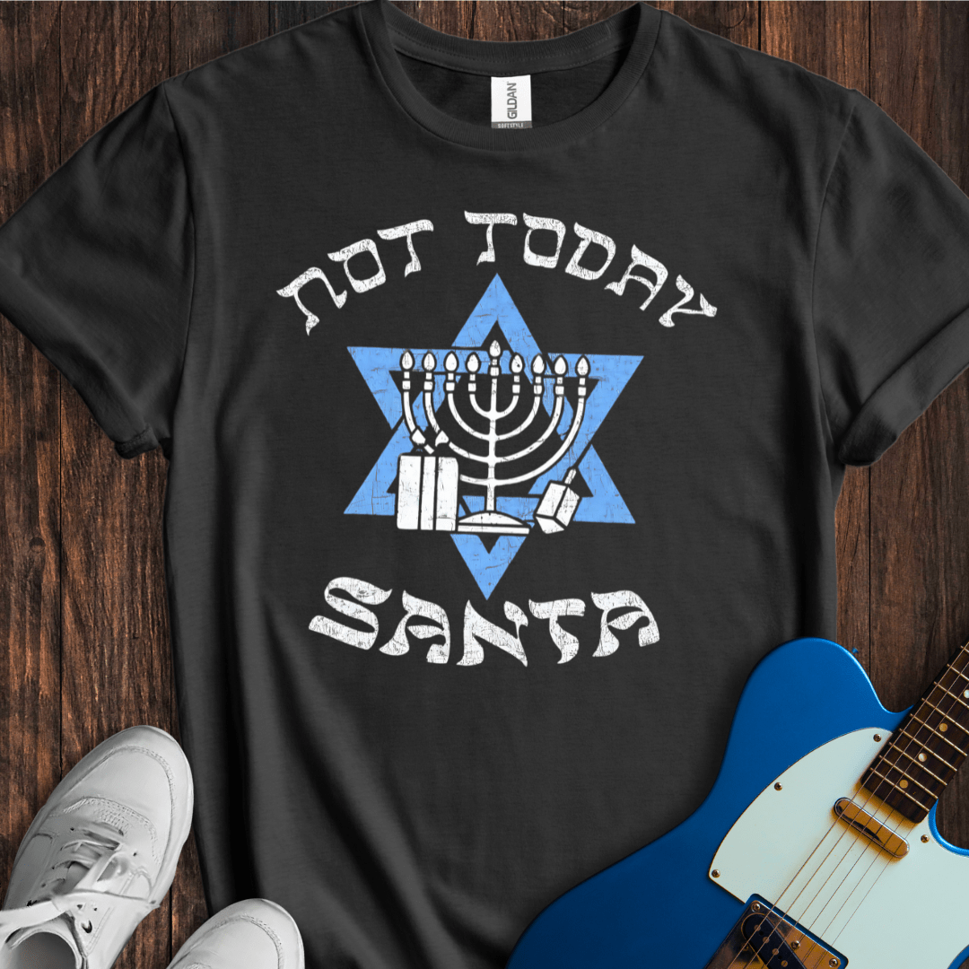 Not Today, Santa... T-Shirt