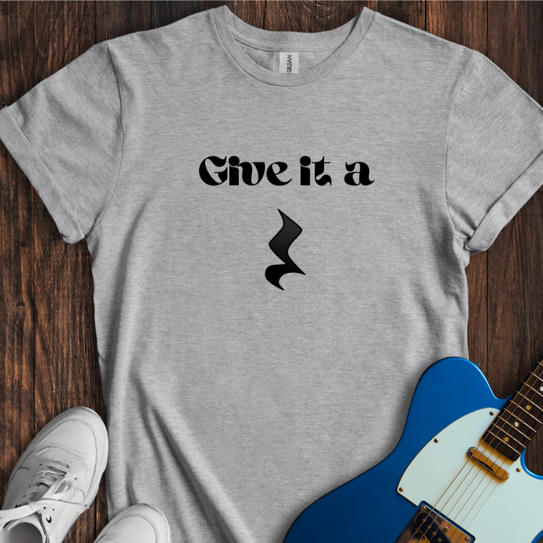 Give It A Rest T-Shirt