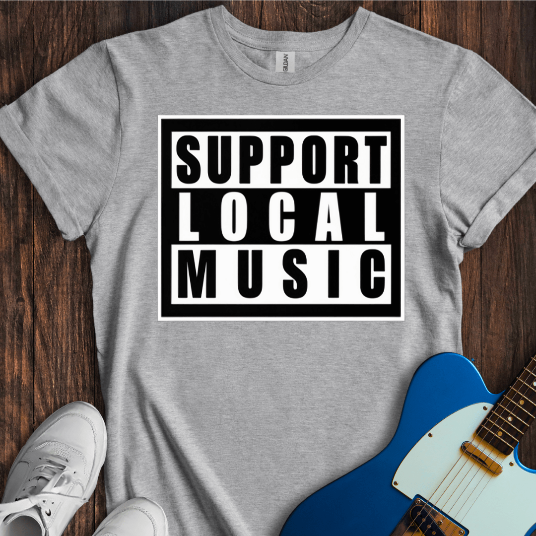 Support Local Music T-Shirt