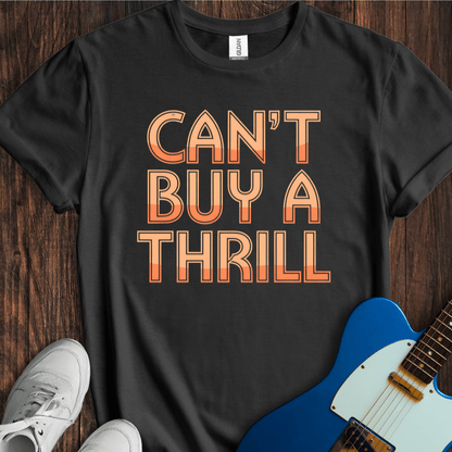 Can't Buy A Thrill T-Shirt