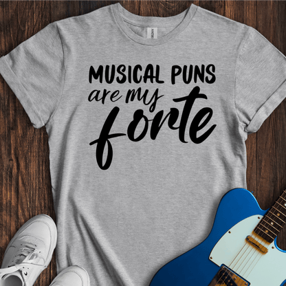 Musical Puns Are My Forte T-Shirt