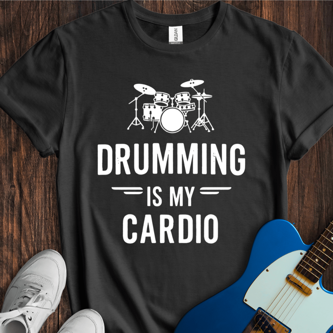 Drumming Is My Cardio T-Shirt