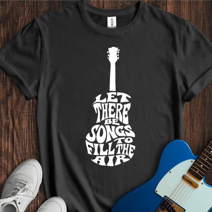 Let There Be Songs... T-Shirt