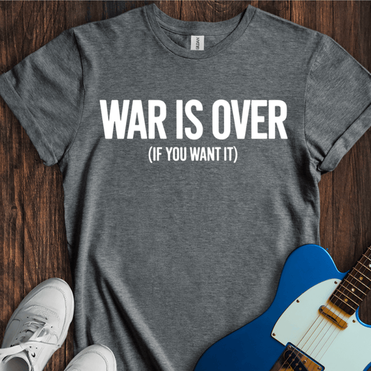 War Is Over... T-Shirt