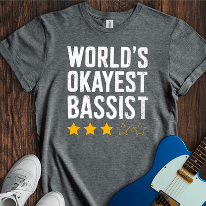 World's Okayest Bassist T-Shirt