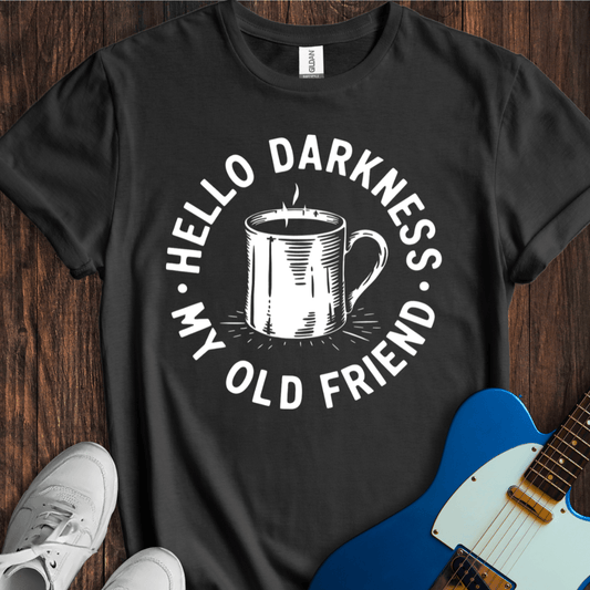 Hello Darkness, My Old Friend T-Shirt