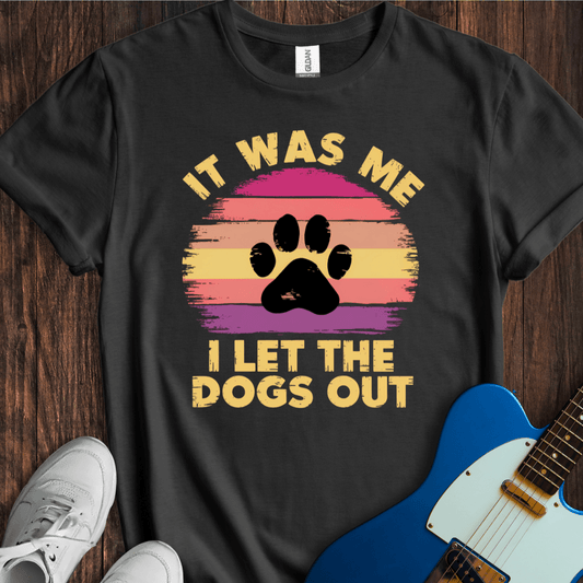 I Let The Dogs Out (II) T-Shirt