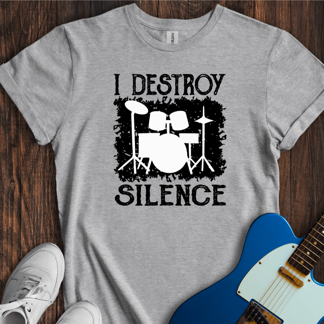 I Destroy Silence T-Shirt