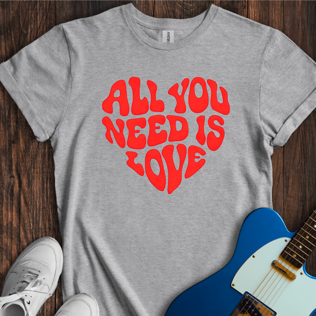 All You Need Is Love (I) T-Shirt