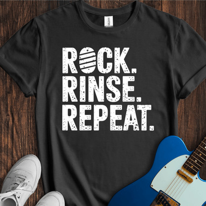 Rock. Rinse. Repeat. T-Shirt