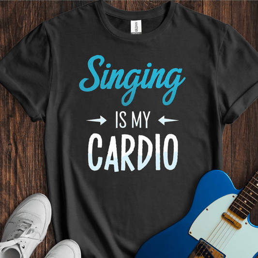 Singing Is My Cardio T-Shirt