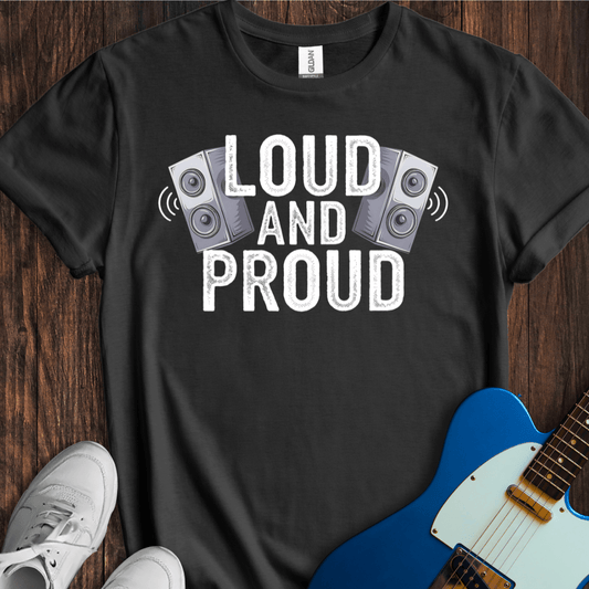 Loud And Proud T-Shirt