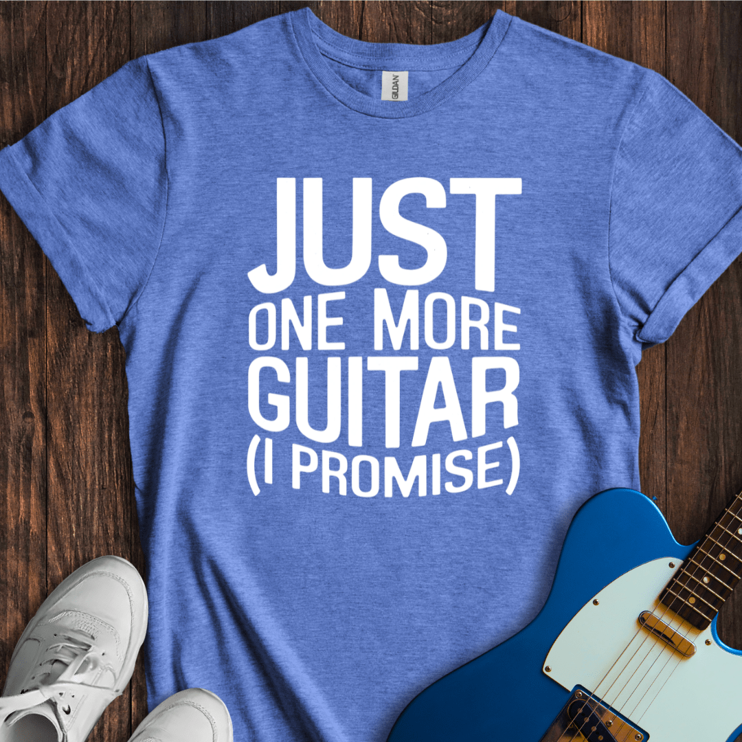 Just One More Guitar... T-Shirt