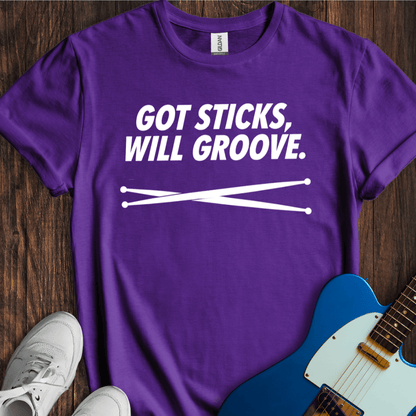 Got Sticks, Will Groove T-Shirt