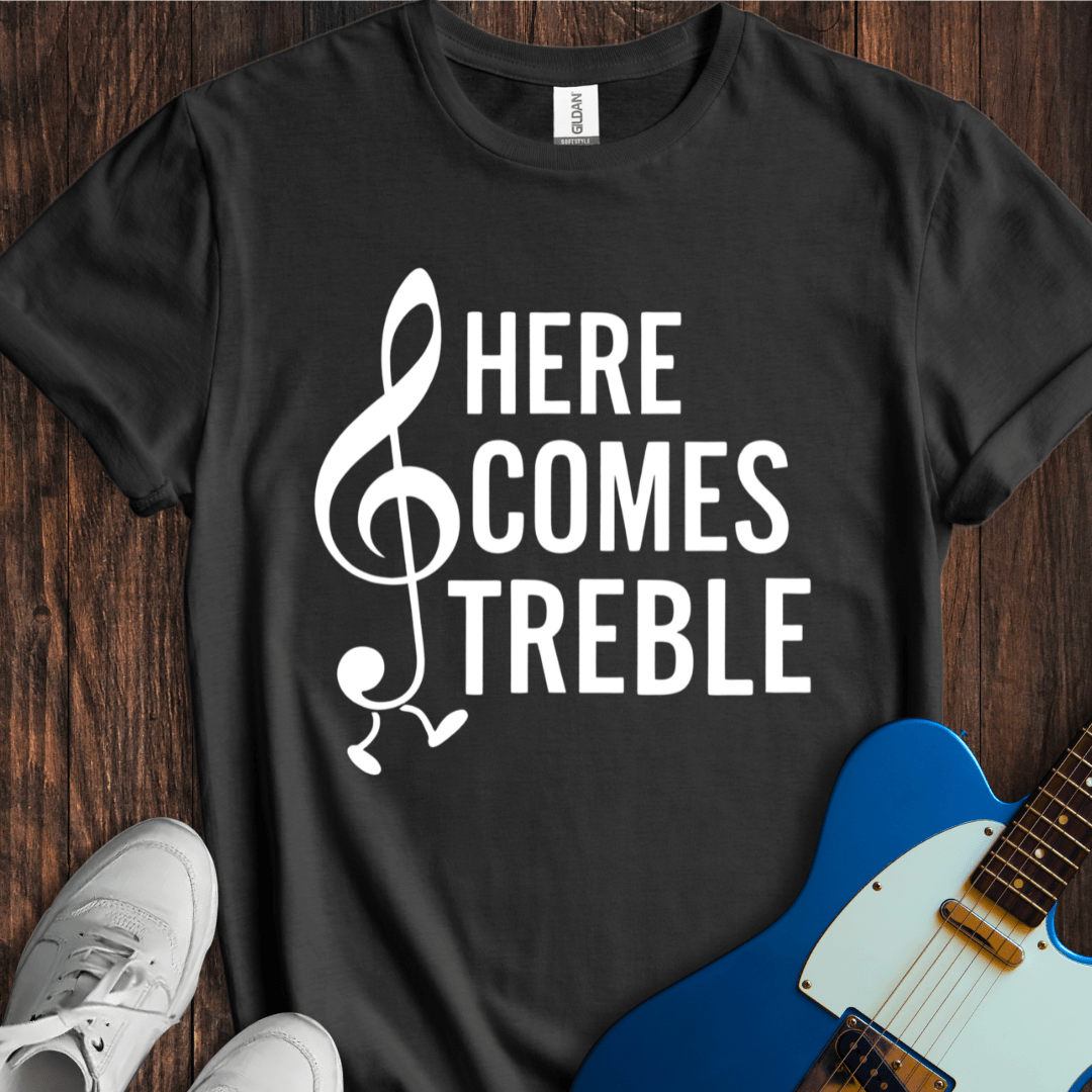 Here Comes Treble T-Shirt