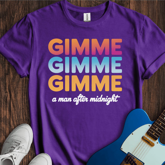 Gimme Gimme Gimme... T-Shirt