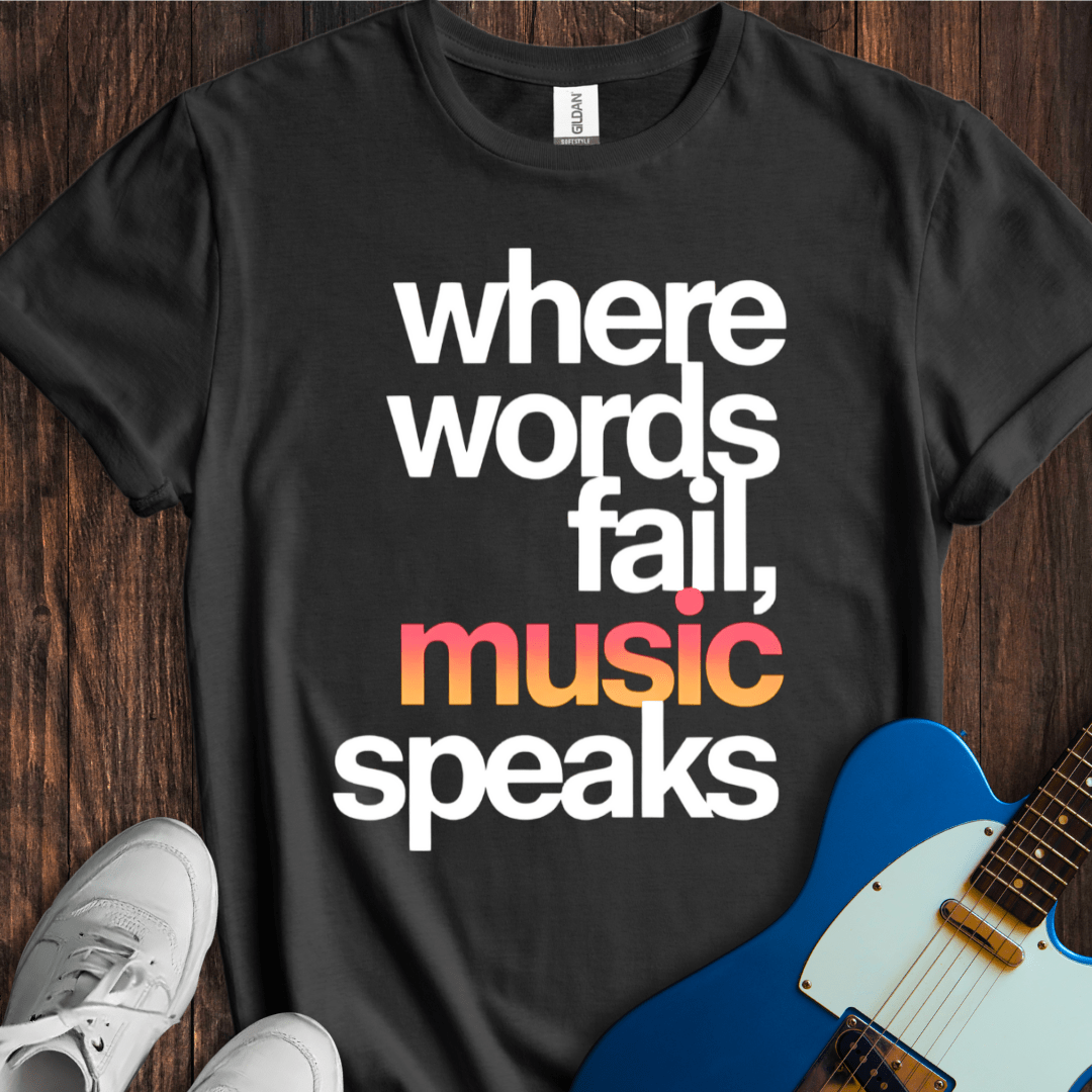 Words Fail, Music Speaks (I) T-Shirt