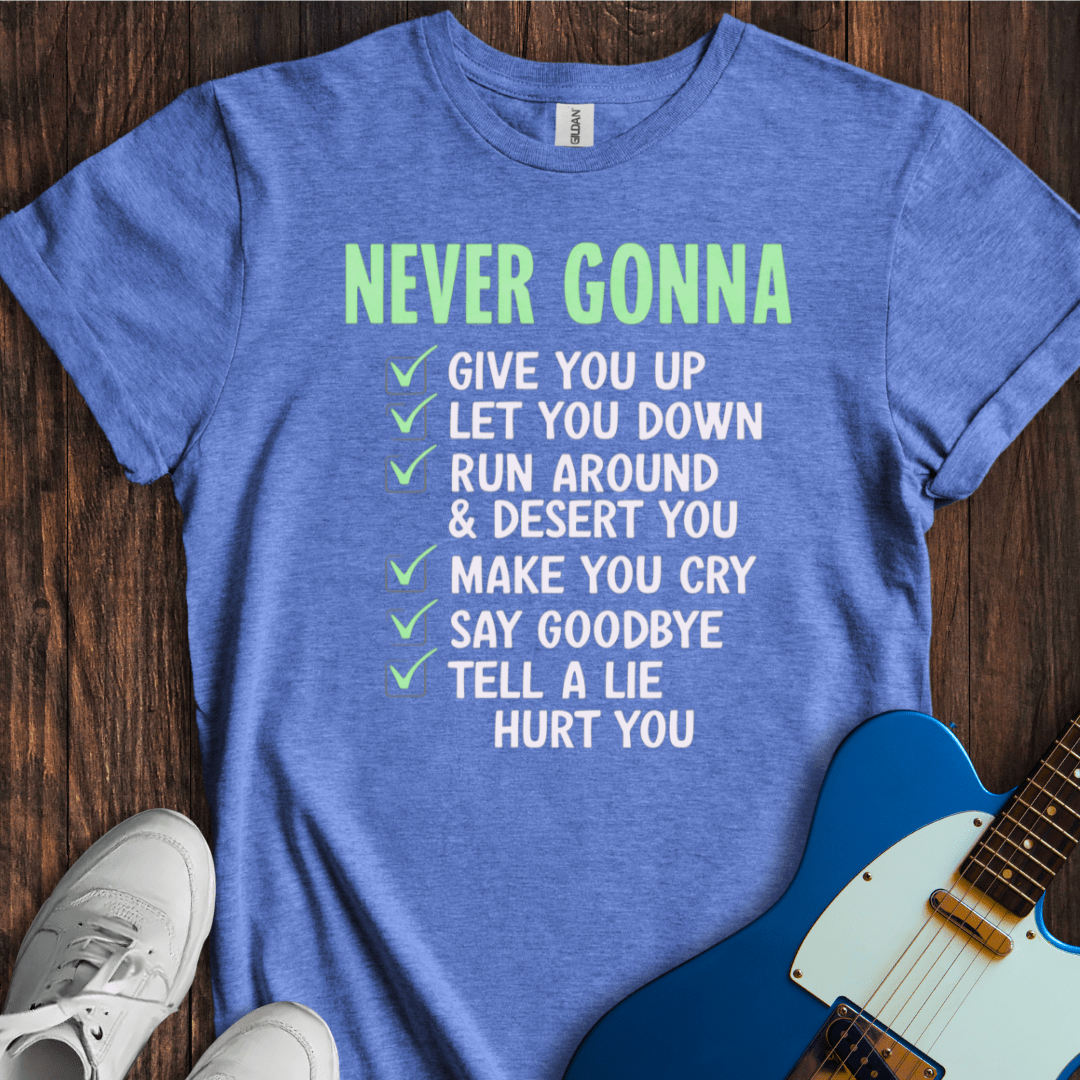 Never Gonna... T-Shirt