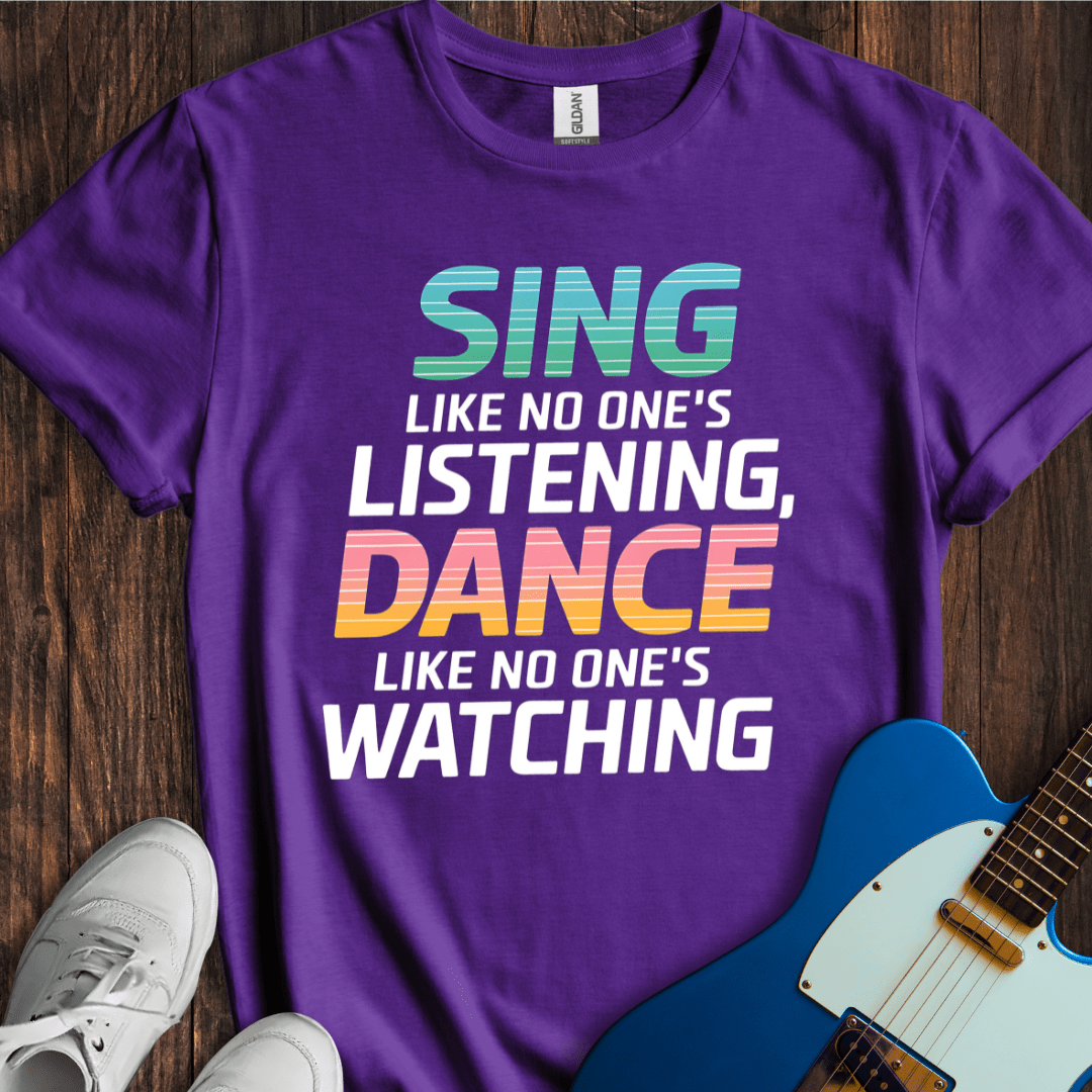 Sing Like No One's Listening... T-Shirt