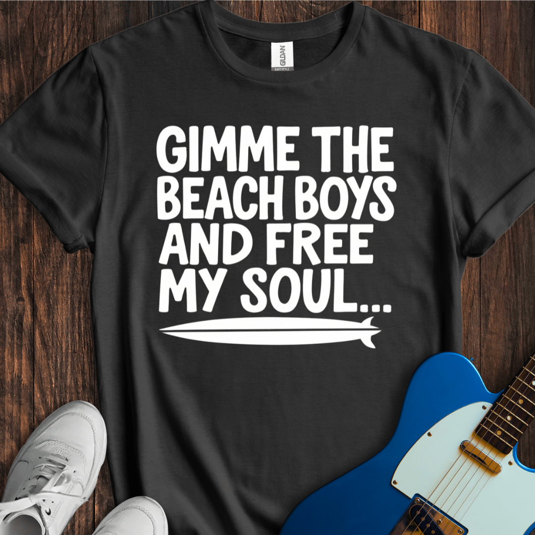 Gimme The Beach Boys... T-Shirt