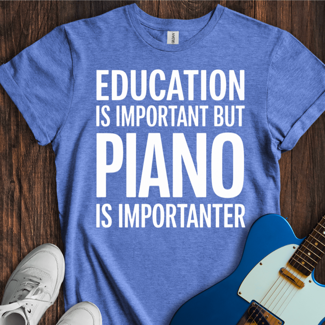 Education Is Important, But... (Piano) T-Shirt