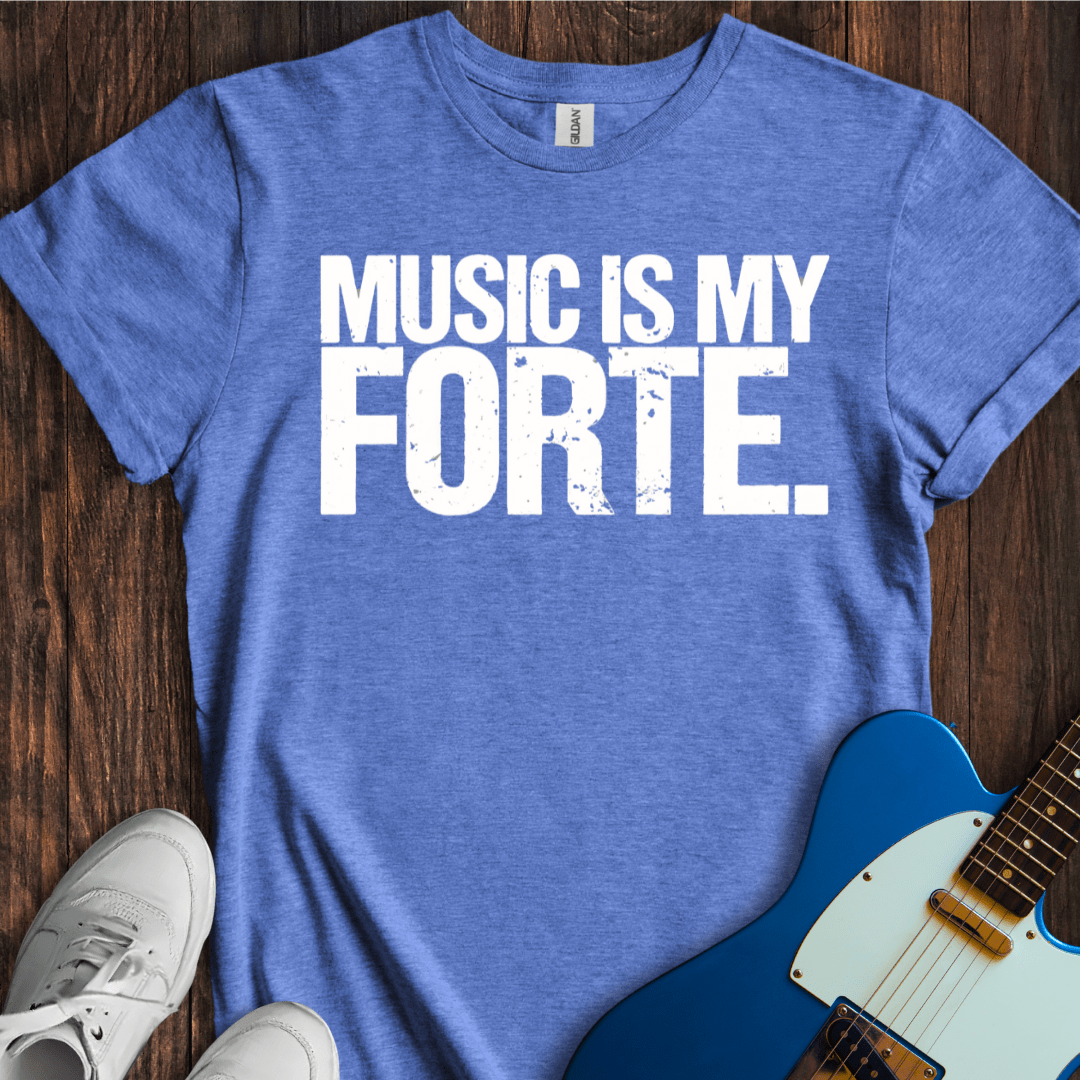 Music Is My Forte T-Shirt