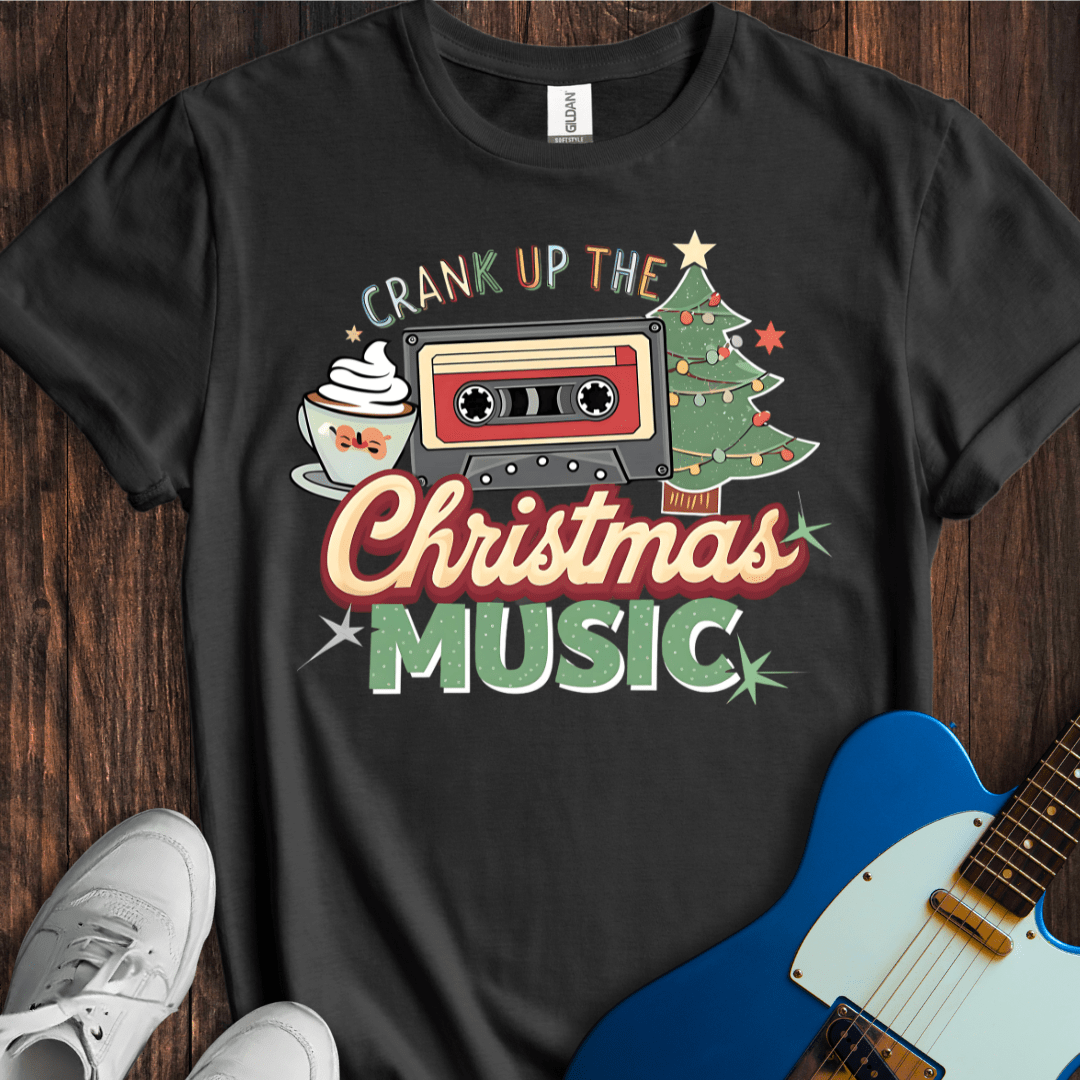 Crank Up The Christmas Music T-Shirt