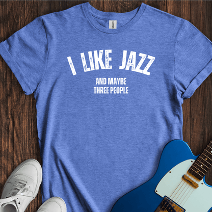 I Like Jazz (And Maybe Three People) T-Shirt