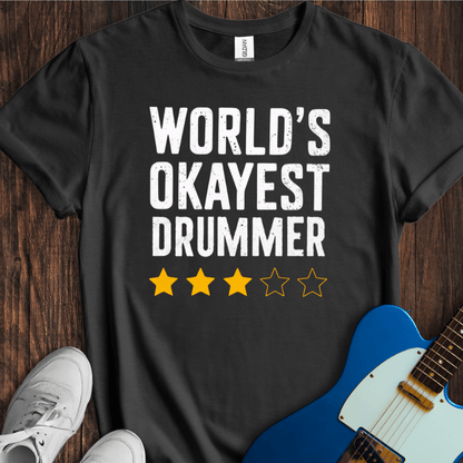 World's Okayest Drummer T-Shirt