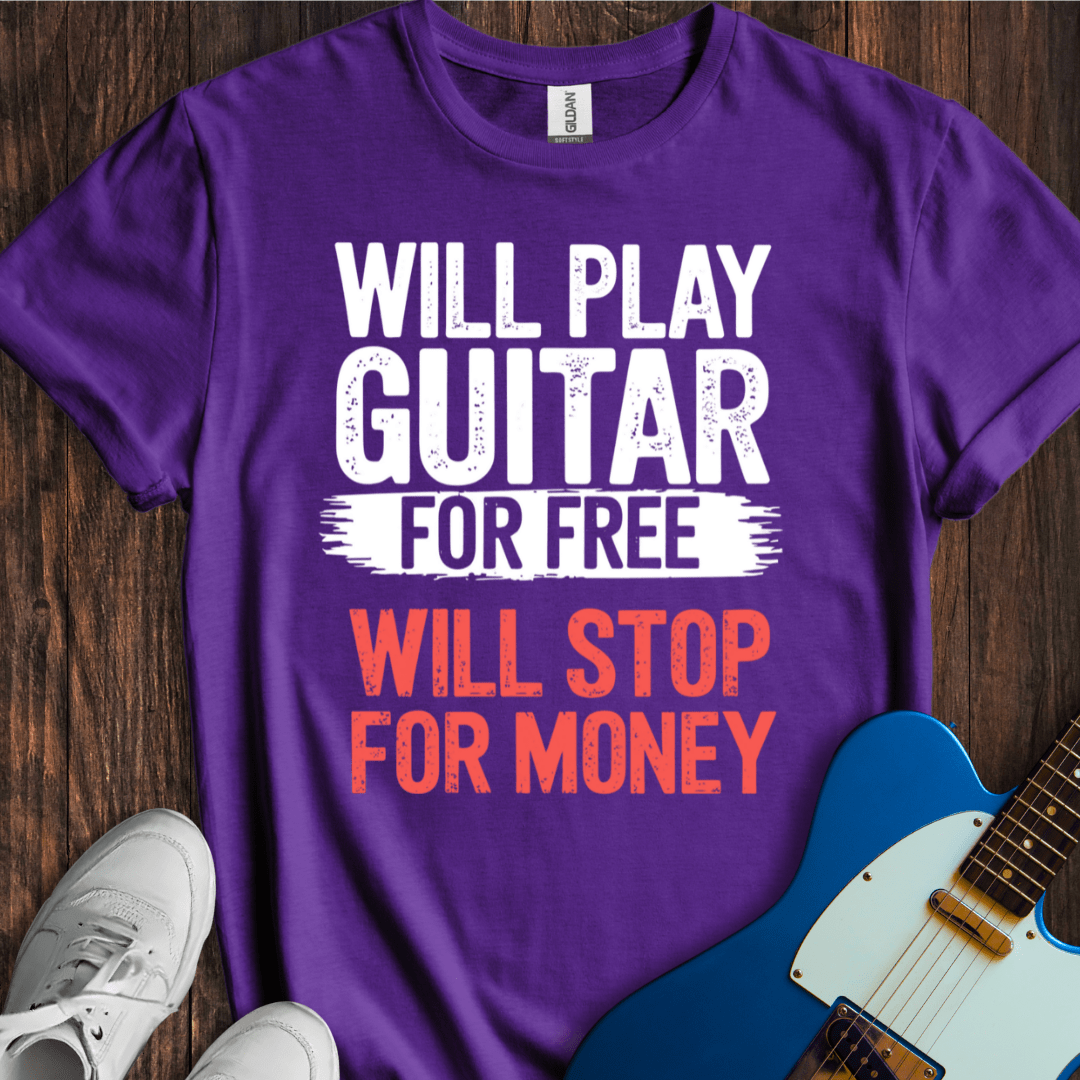 Will Play For Free... (Guitar) T-Shirt