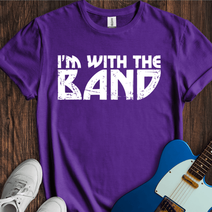 I'm With The Band (II) T-Shirt