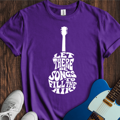 Let There Be Songs... T-Shirt